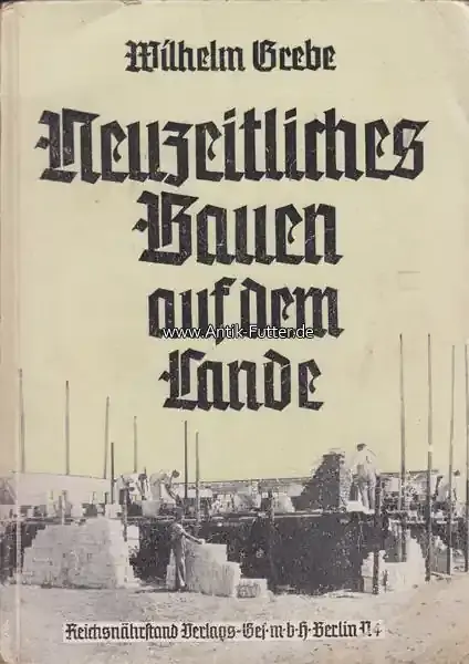 Drittes Reich 1939 Reichsnährstand / Wilhelm Grebe / Neuzeitliches Bauen auf dem Lande 3 | Kundenfavorit