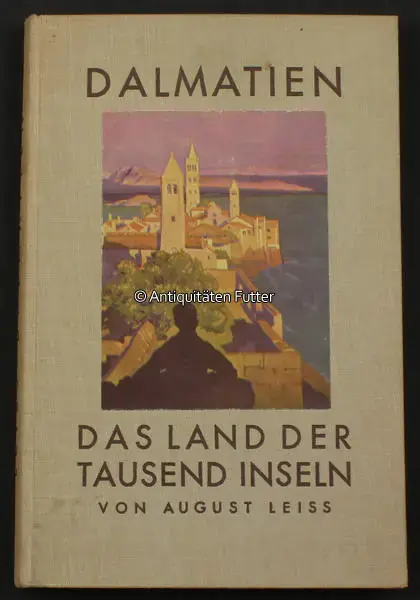 Zertifiziert | Dalmatien / Kroatien / Montenegro 1930 August Leiss / Durchs Land der Tausend Inseln / Fahrten durch Dalmatien 2